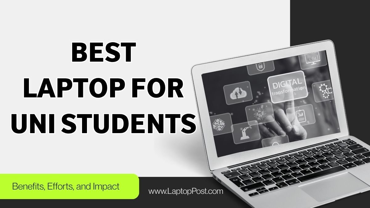 Best Laptop For UNI Students Reviews