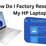 How do I factory reset my HP laptop (Step by Step Tutorial)
