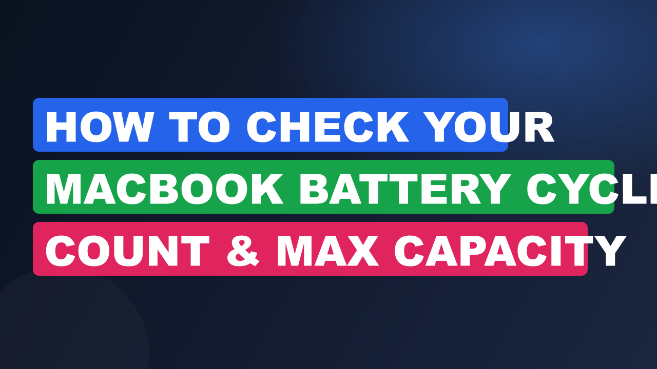 How to Check Your MacBook Battery Cycle Count & Max Capacity