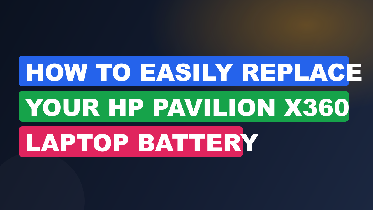 How to Easily Replace Your HP Pavilion x360 Laptop Battery 6 How to Easily Replace Your HP Pavilion x360 Laptop Battery