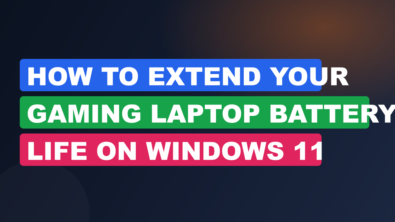 How to Extend Your Gaming Laptop Battery Life on Windows 11