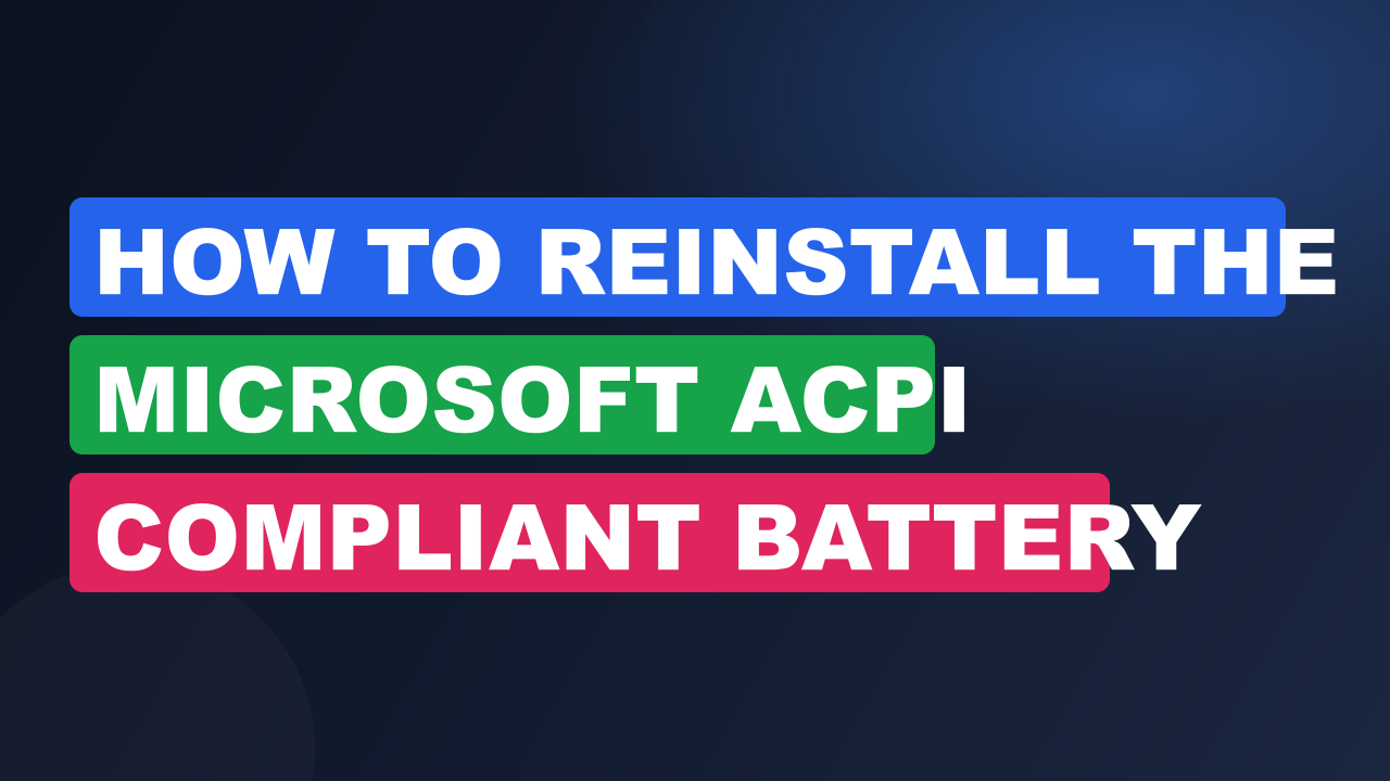 How to Reinstall the Microsoft ACPI Compliant Battery Driver