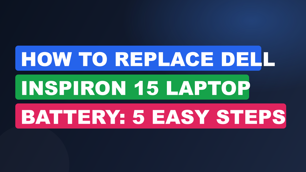 How to Replace Dell Inspiron 15 Laptop Battery: 5 Easy Steps 7 How to Replace Dell Inspiron 15 Laptop Battery: 5 Easy Steps