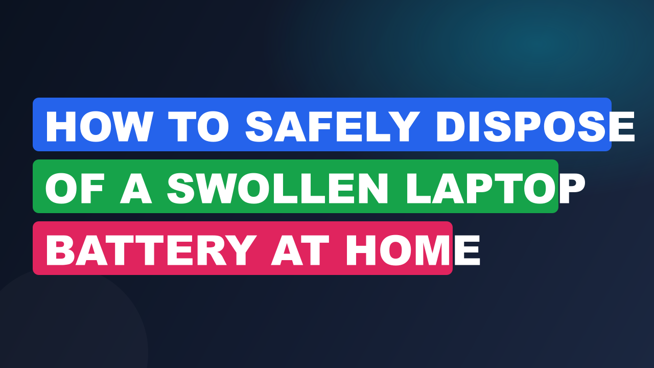 How to Safely Dispose of a Swollen Laptop Battery at Home 2 How to Safely Dispose of a Swollen Laptop Battery at Home