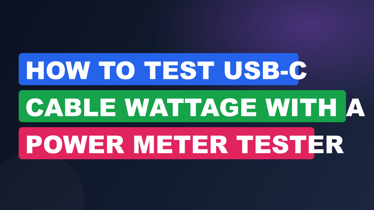 How to Test USB-C Cable Wattage with a Power Meter Tester