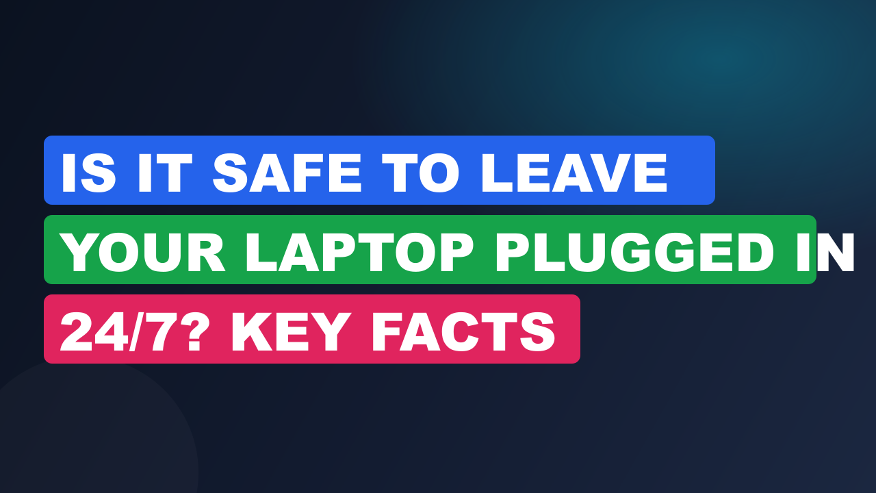 Is It Safe To Leave Your Laptop Plugged In 24/7? Key Facts 2 Is It Safe To Leave Your Laptop Plugged In 24/7? Key Facts