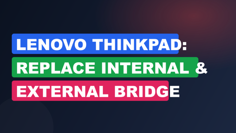 Lenovo ThinkPad: Replace Internal & External Bridge Battery