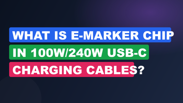 What Is E-Marker Chip In 100W/240W USB-C Charging Cables?