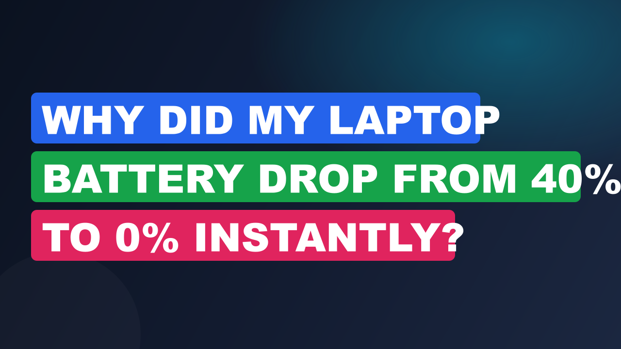 Why Did My Laptop Battery Drop From 40% to 0% Instantly? 3 Why Did My Laptop Battery Drop From 40% to 0% Instantly?