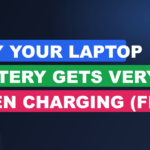 Why Your Laptop Battery Gets Very Hot When Charging (Fixes)